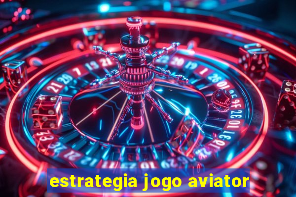 estrategia jogo aviator